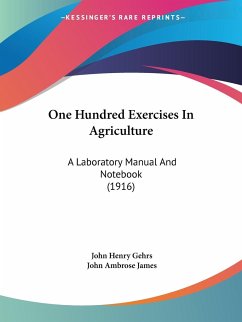 One Hundred Exercises In Agriculture - Gehrs, John Henry; James, John Ambrose