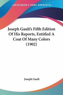 Joseph Gault's Fifth Edition Of His Reports, Entitled A Coat Of Many Colors (1902)
