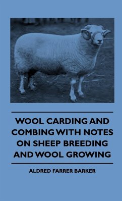 Wool Carding and Combing With Notes On Sheep Breeding And Wool Growing - Barker, Aldred Farrer