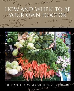 How and When to Be Your Own Doctor - Moser, Isabelle A.