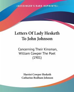 Letters Of Lady Hesketh To John Johnson - Hesketh, Harriet Cowper