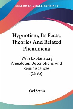 Hypnotism, Its Facts, Theories And Related Phenomena - Sextus, Carl