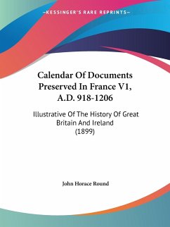 Calendar Of Documents Preserved In France V1, A.D. 918-1206