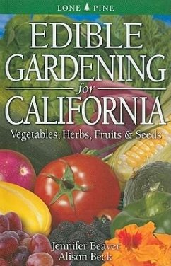 Edible Gardening for California - Beaver, Jennifer; Beck, Alison