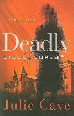 Deadly Disclosures: A Dinah Harris Mystery - Cave, Julie