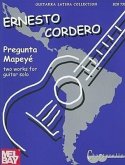 Ernesto Cordero: Pregunta and Mapey': Two Pieces for Guitar Solo