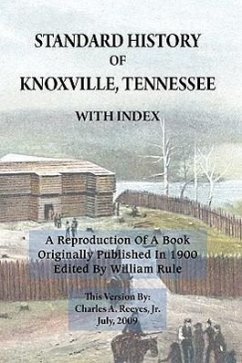 Standard History of Knoxville, Tennessee (Fully Indexed, with Added Illustrations) - Reeves, Charles a Jr