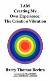 I AM Creating My Own Experience: The Creation Vibration