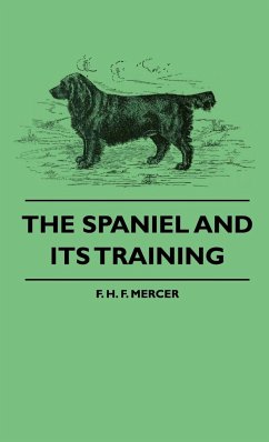 The Spaniel and Its Training - Mercer, F. H. F.; Kirby, Frederick Vaughan