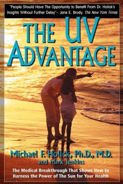 The UV Advantage - Holick, Ph. D. M. D. Michael F.; Jenkins, Mark