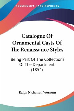 Catalogue Of Ornamental Casts Of The Renaissance Styles - Wornum, Ralph Nicholson