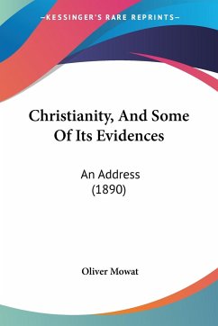 Christianity, And Some Of Its Evidences - Mowat, Oliver