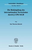 Die Bekämpfung des internationalen Terrorismus durch 129b StGB.