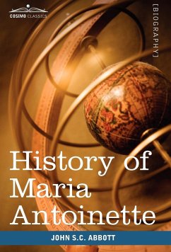 History of Maria Antoinette - Abbott, John Stevens Cabot