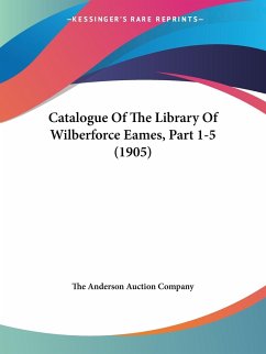 Catalogue Of The Library Of Wilberforce Eames, Part 1-5 (1905)