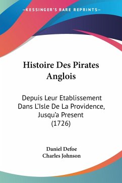 Histoire Des Pirates Anglois - Defoe, Daniel; Johnson, Charles