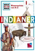 WAS IST WAS Wissensschatz von A-Z, I wie ... Indianer