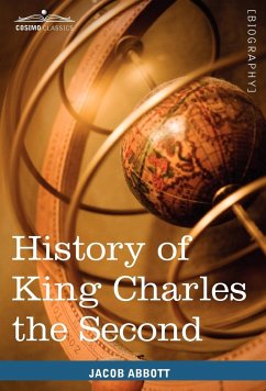 History of King Charles the Second of England - Abbott, Jacob