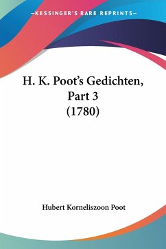 H. K. Poot's Gedichten, Part 3 (1780) - Poot, Hubert Korneliszoon