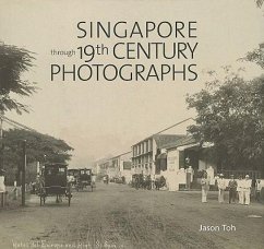 Singapore Through 19th Century Photographs - Toh, Jason