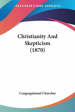 Christianity And Skepticism (1870) - Congregational Churches