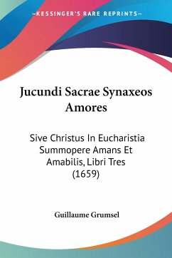 Jucundi Sacrae Synaxeos Amores - Grumsel, Guillaume