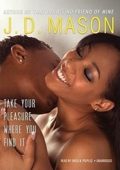 Take Your Pleasure Where You Find It - Mason, J. D.