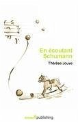 En écoutant Schumann - Jouve, Thérèse