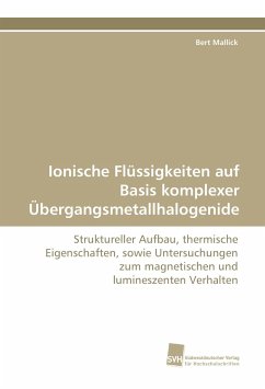 Ionische Flüssigkeiten auf Basis komplexer Übergangsmetallhalogenide - Mallick, Bert