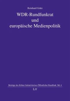 WDR-Rundfunkrat und europäische Medienpolitik - Grätz, Reinhard