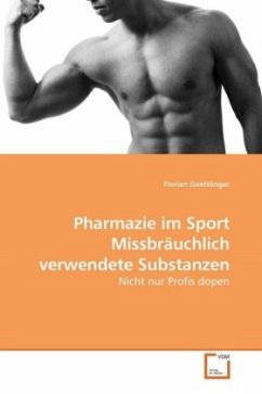 Pharmazie im Sport Missbräuchlich verwendete Substanzen - Goettlinger, Florian