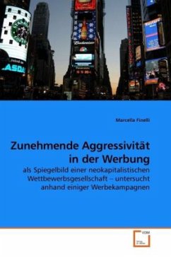 Zunehmende Aggressivität in der Werbung - Finelli, Marcella