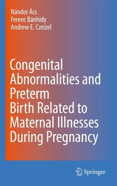 Congenital Abnormalities and Preterm Birth related to Material Illnesses during Pregnancy - Ács, Nándor; Banhidy, Ferenc G.; Czeizel, E. Andrew
