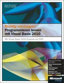 Richtig einsteigen: Programmieren lernen mit Visual Basic 2010