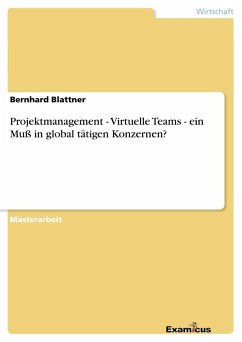 Projektmanagement - Virtuelle Teams - ein Muß in global tätigen Konzernen? - Blattner, Bernhard