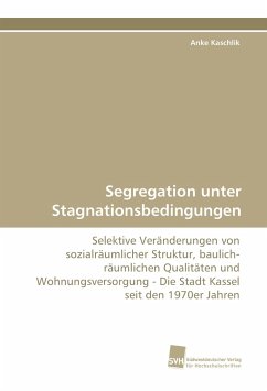 Segregation unter Stagnationsbedingungen - Kaschlik, Anke