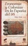 Economía y colonias en la España del 98 - Tedde de Lorca, Pedro
