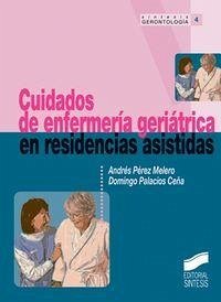 Cuidados de enfermería geriátrica en residencias asistadas - Pérez Melero, Andrés; Palacios Ceña, Domingo Cuidados de enfermería geriátrica en residencias asistadas - Pérez Melero, Andrés; Palacios Ceña, Domingo