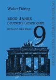 2000 Jahre deutsche Geschichte entlang der Zahl 9 2000 Jahre deutsche Geschichte entlang der Zahl 9