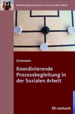 Koordinierende Prozessbegleitung in der Sozialen Arbeit - Gromann, Petra