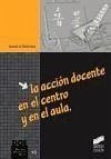 La acción docente en el centro y en el aula - Rué, Joan . . . [et al.