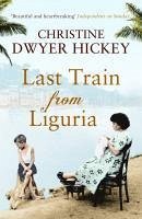 Last Train from Liguria - Hickey, Christine Dwyer