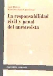 La responsabilidad civil y penal del anestesista - Martín Pereda, José María