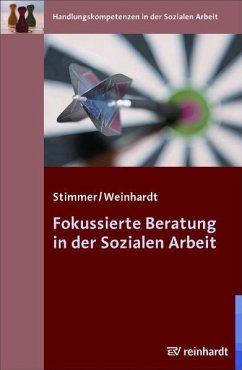 Fokussierte Beratung in der Sozialen Arbeit - Stimmer, Franz;Weinhardt, Marc