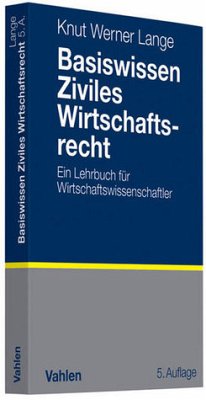 Basiswissen Ziviles Wirtschaftsrecht - Ein Lehrbuch für Wirtschaftswissenschaftler. - Lange, Knut Werner