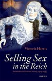 Selling Sex in the Reich: Prostitutes in German Society, 1914-1945