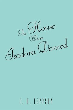 The House Where Isadora Danced - Jeppson, J. O.
