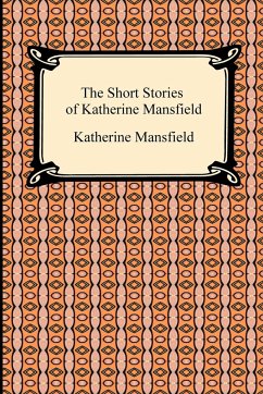 The Short Stories of Katherine Mansfield - Mansfield, Katherine