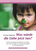 Was würde die Liebe jetzt tun?