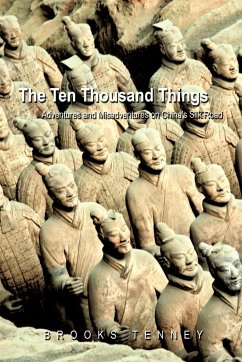 The Ten Thousand Things: Adventures and Misadventures on China's Silk Road